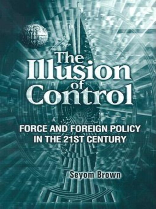 Title details for The Illusion of Control by Seyom Brown - Available
